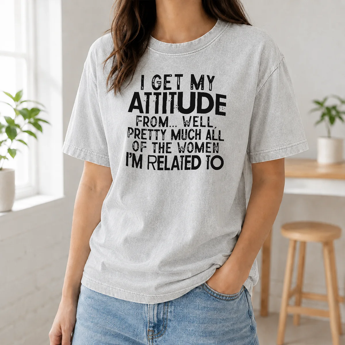 Premium I Get My Attitude From Pretty Much All Of The Women Im Related To Quote Shirt - Image 8