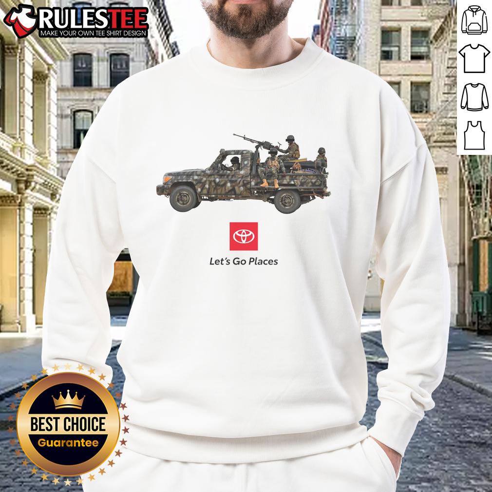 Funny Toyota Let's Go Places War Truck Soldiers Meme T-Shirt - Image 5