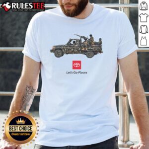 Funny Toyota Let's Go Places War Truck Soldiers Meme T-Shirt
