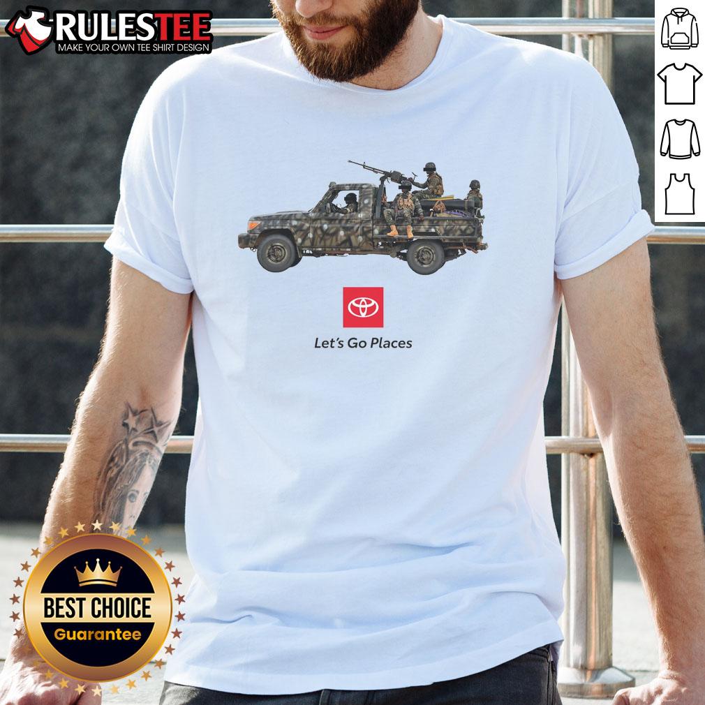 Funny Toyota Let's Go Places War Truck Soldiers Meme T-Shirt