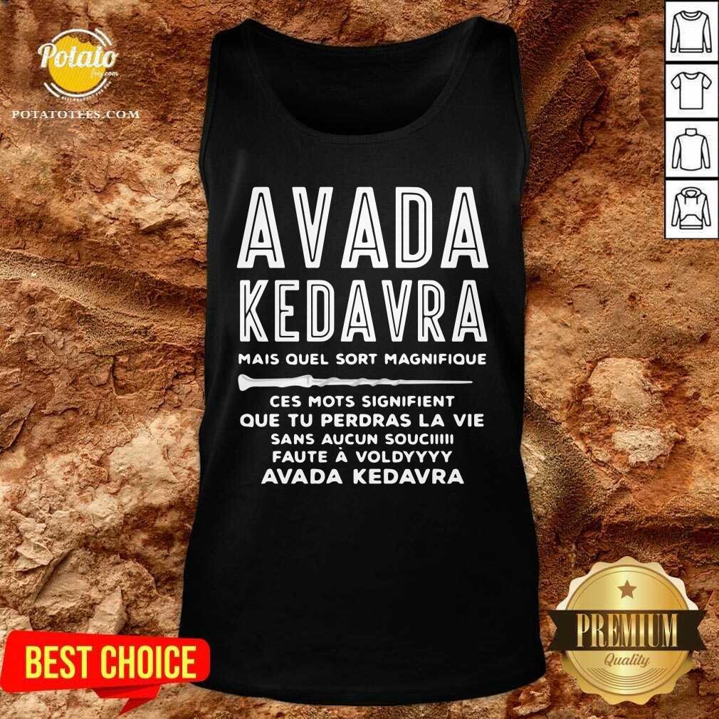 Avada Kedavra Mais Quel Sort Magnifique Ces Mots Signifient Shirt - Image 3
