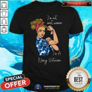 Good I Am Not Most Women I Am An Army Veteran Shirt