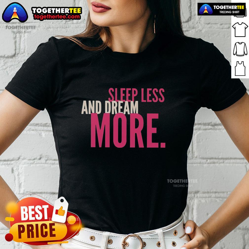 Nice Sleep Less And Dream More T-Shirt - Image 3