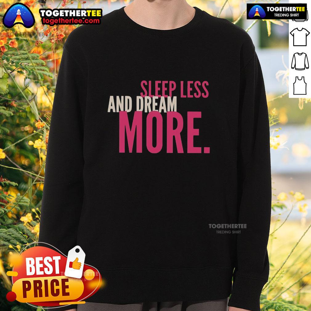 Nice Sleep Less And Dream More T-Shirt - Image 5