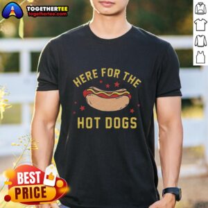 Top Here For The Hot Dogs T-Shirt