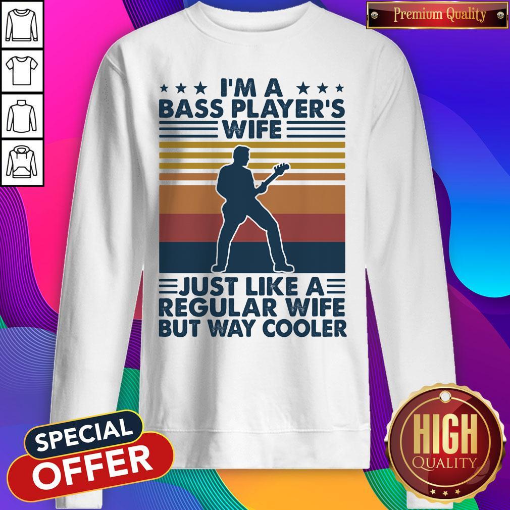Nice I'm A Bass Player's Wife Just Like A Regular Wife But Way Cooler Vintage Retro Shirt - Image 4