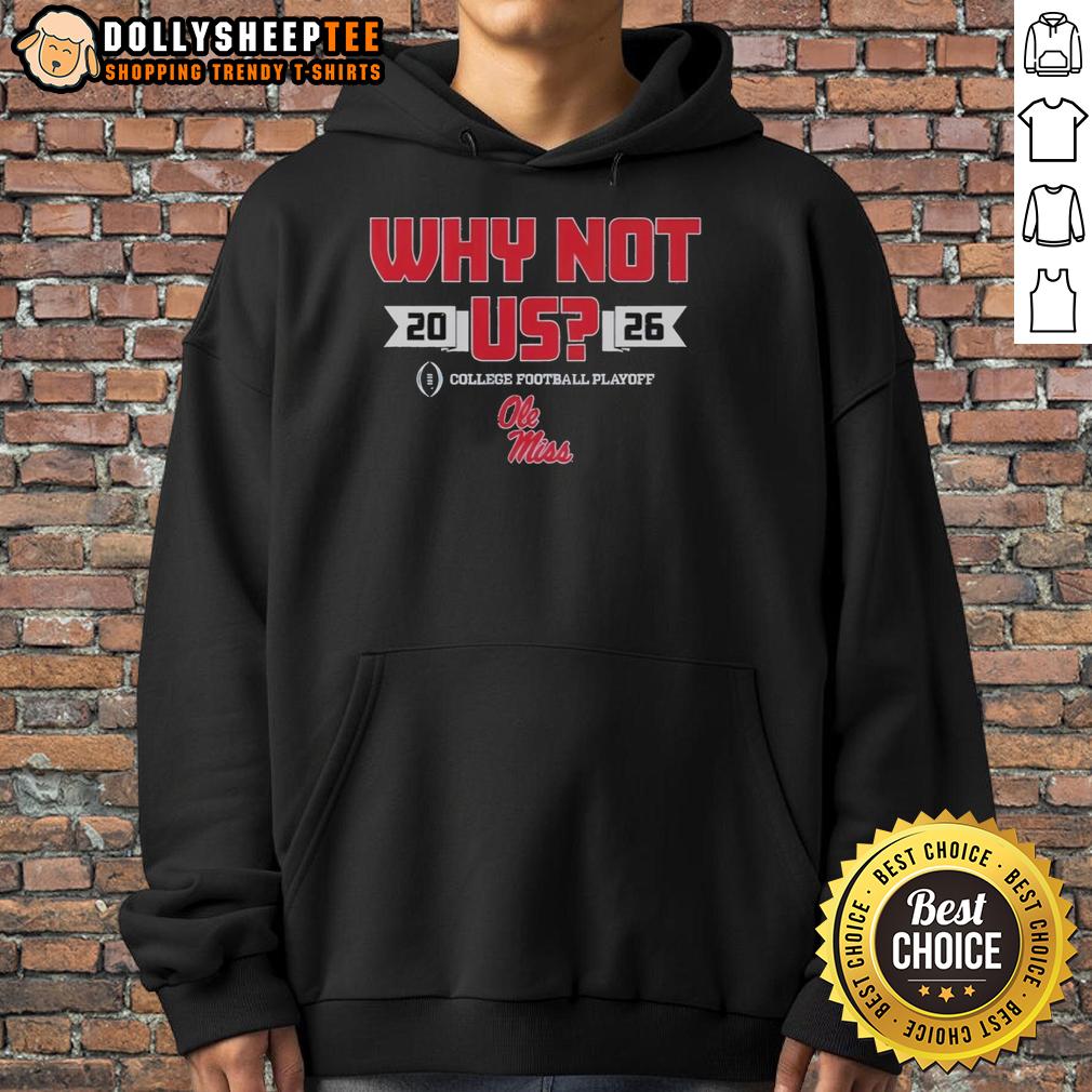 Good Ole Miss Why Not Us Football Playoff 2026 T-Shirt - Image 2