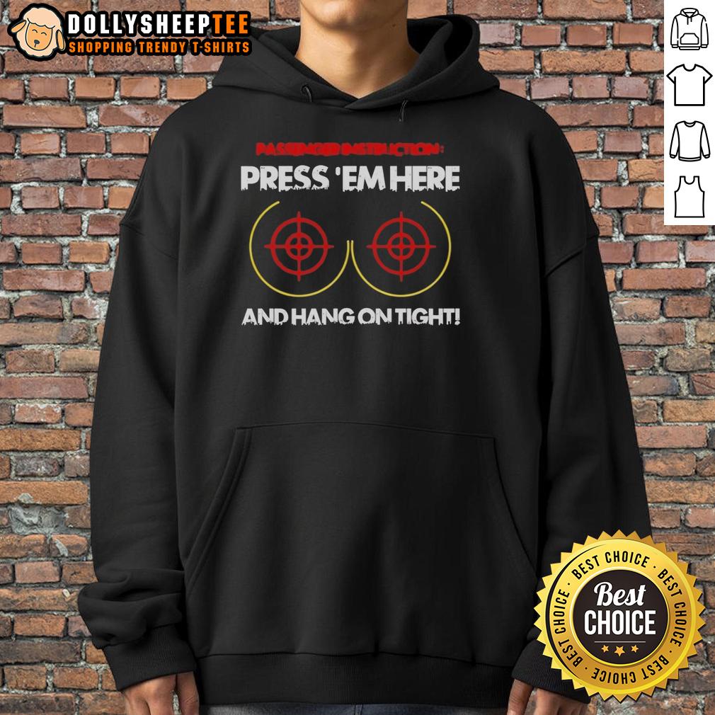 Good Passengerinstruction Press 'Em Here And Hang On Tight T-Shirt - Image 2