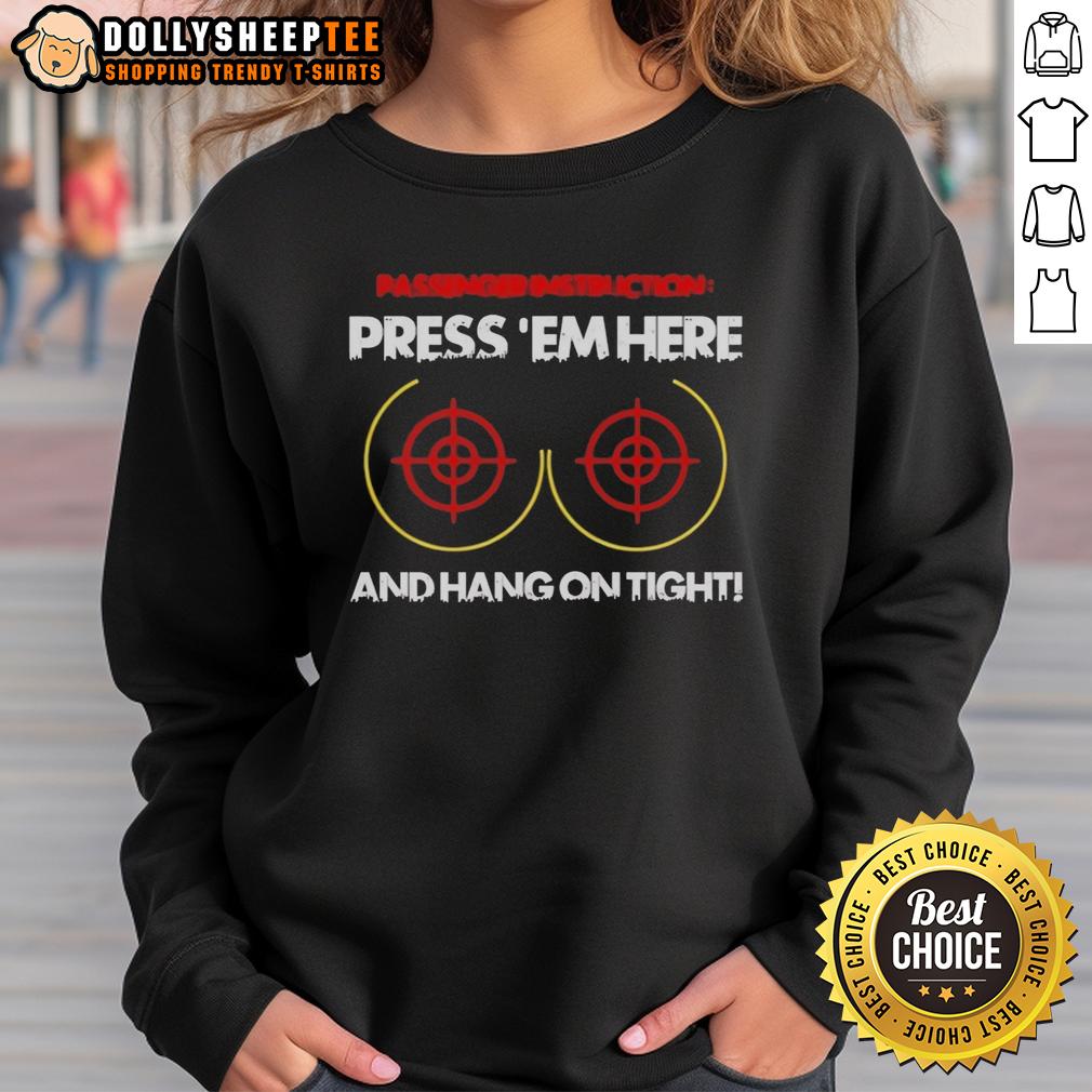 Good Passengerinstruction Press 'Em Here And Hang On Tight T-Shirt - Image 5