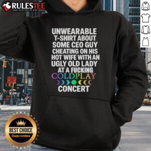 Alternative view of Good Unwearable T-Shirt About Some Ceo Guy Cheating On His Hot Wife Coldplay Concert T-Shirt