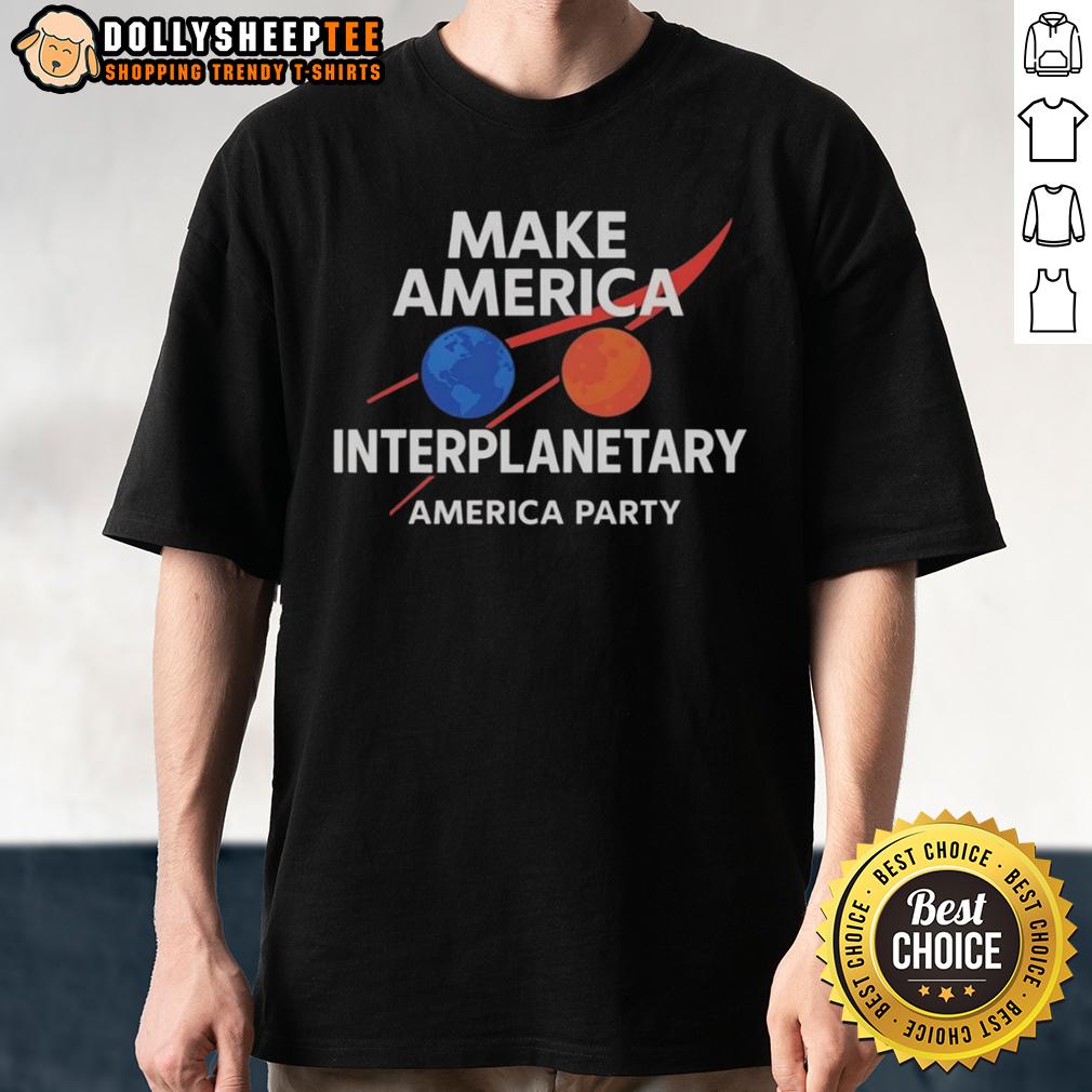 Top Make America Interplanetary Elon Musk America Party T-Shirt