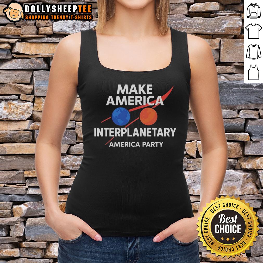 Top Make America Interplanetary Elon Musk America Party T-Shirt - Image 4