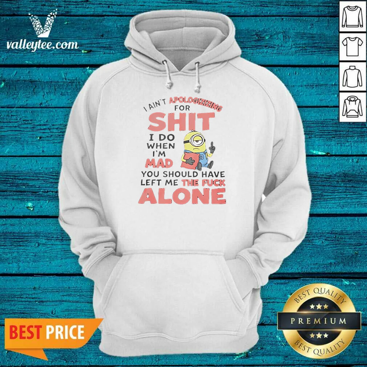 Official I Ain't Apologizing For Shit I Do When I'M Mad You Should Have Left Me The Fck Alone Minion Shirt - Image 4