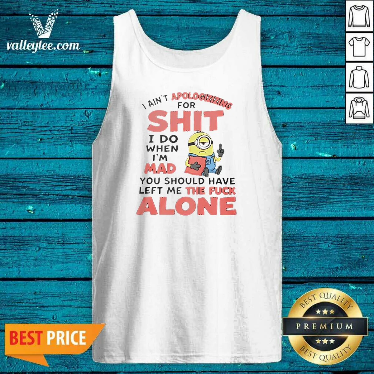 Official I Ain't Apologizing For Shit I Do When I'M Mad You Should Have Left Me The Fck Alone Minion Shirt - Image 3