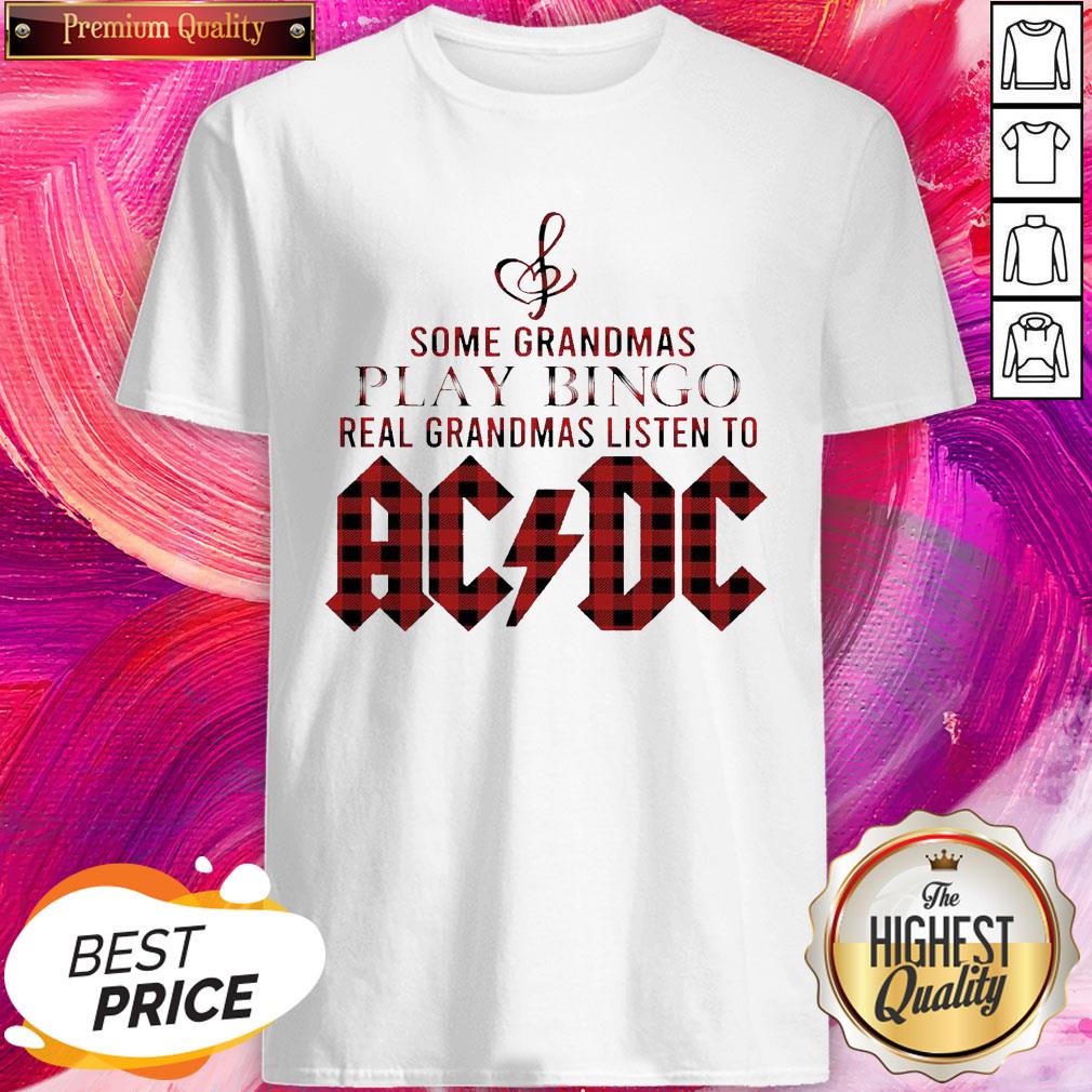 Some Grandmas Play Bingo Real Grandmas Listen To AC DC Shirt