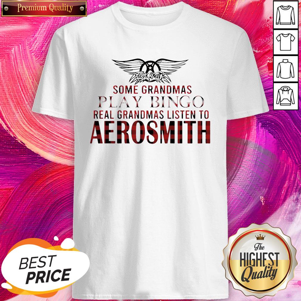 Some Grandmas Play Bingo Real Grandmas Listen To Aerosmith Shirt