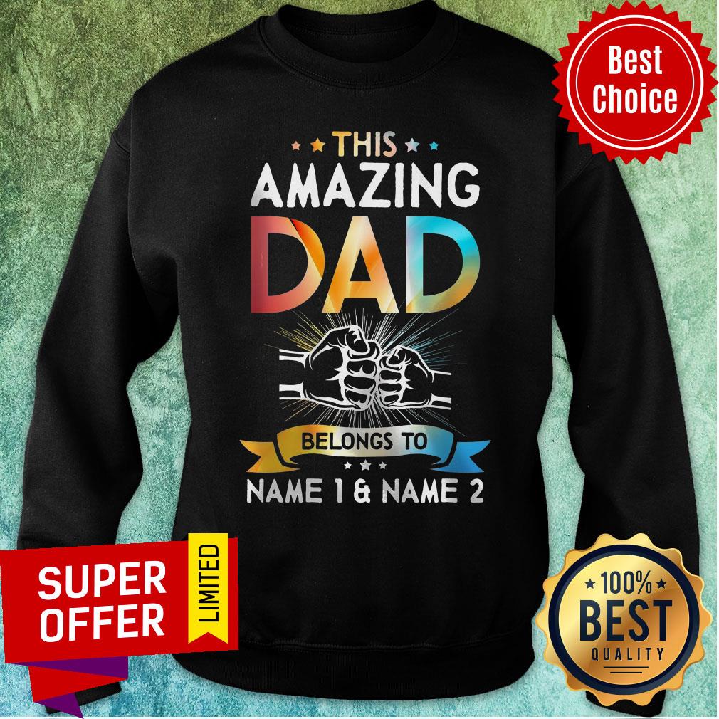 This Amazing Dad Belong To Name 1 And 2 Shirt - Image 5