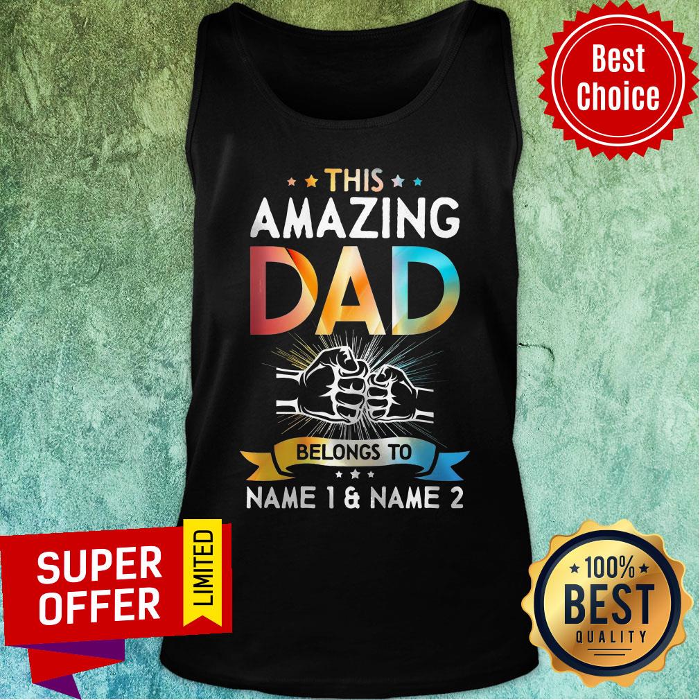 This Amazing Dad Belong To Name 1 And 2 Shirt - Image 4