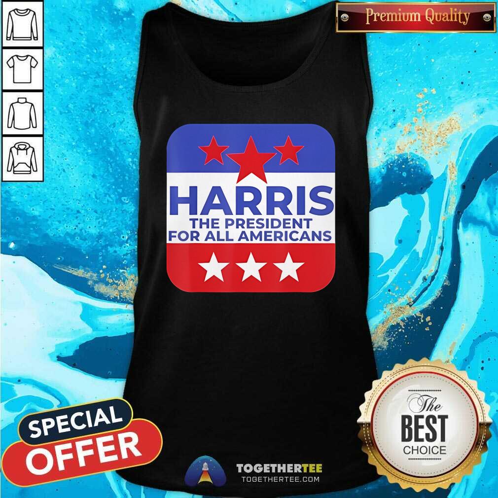 Nice Harris The President For All Americans T-Shirt - Image 5