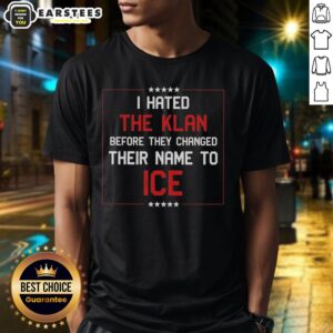 Premium I Hated The Klan Before They Changed Their Name To Ice T-Shirt