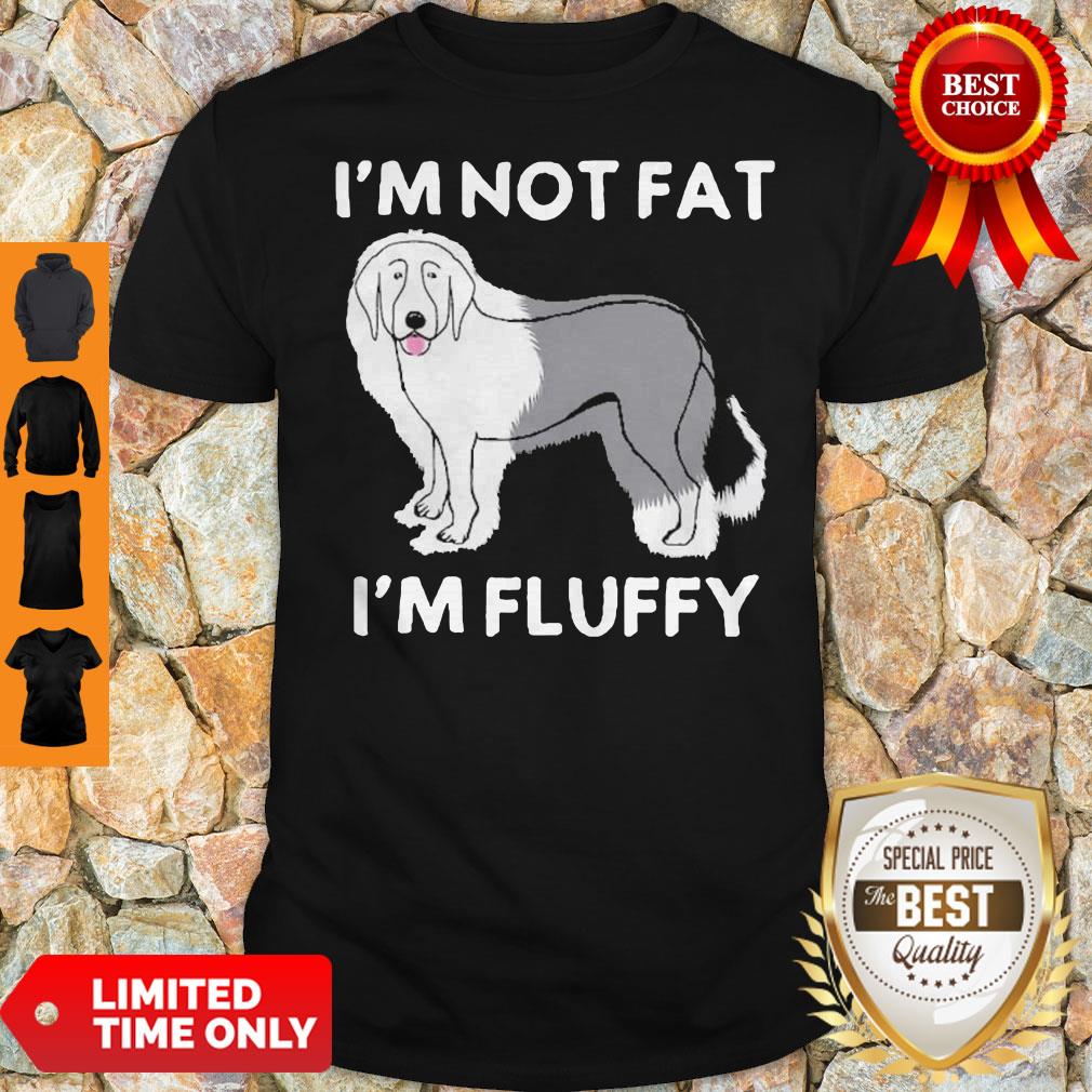 Funny I’m Not Fat I’m Fluffy Old English Sheepdog Shirt