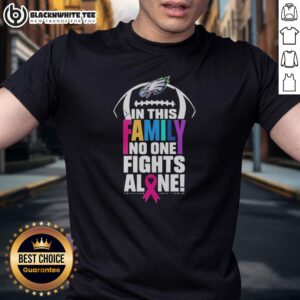 Original Philadelphia Eagles In This Family No One Fights Alone T-Shirt