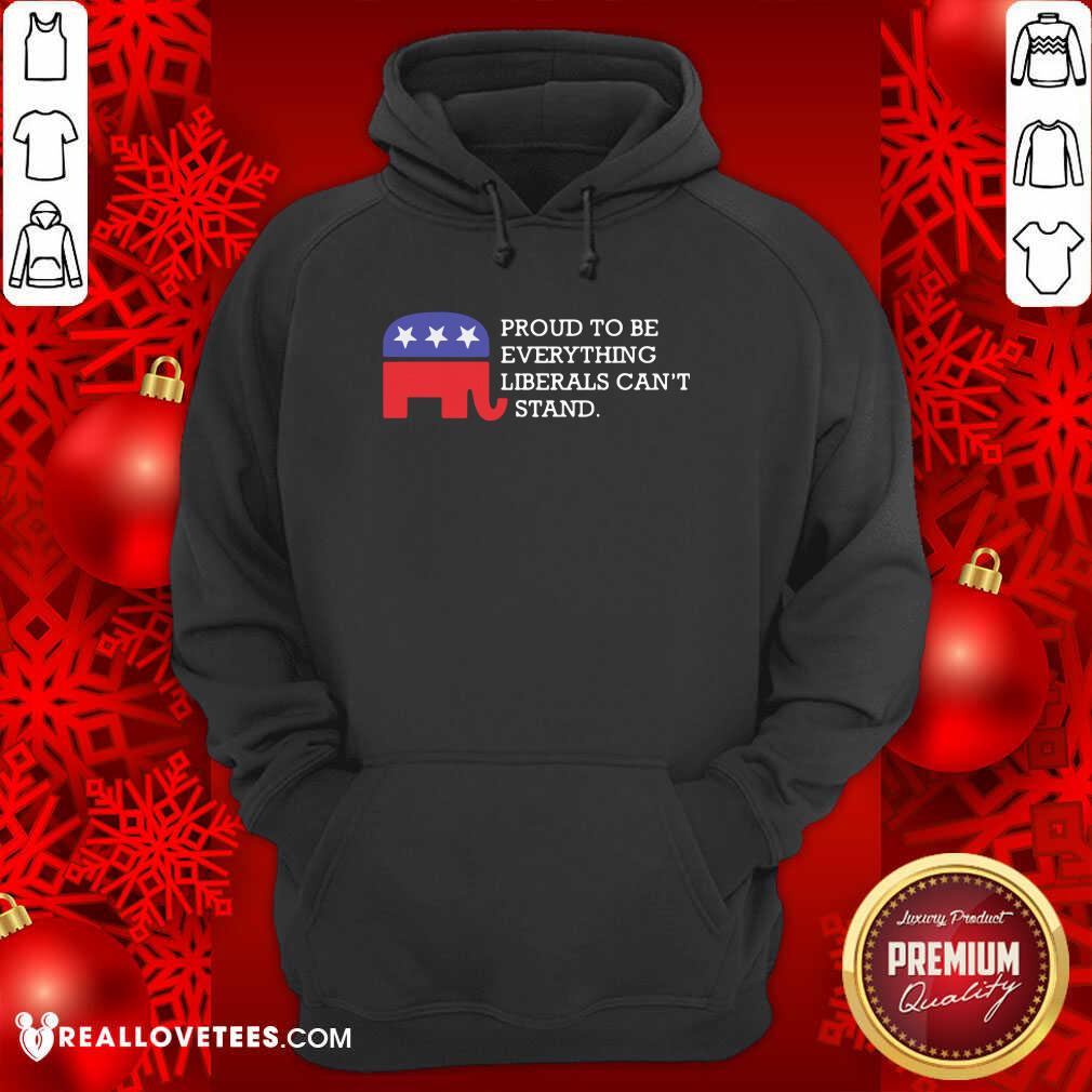 So Proud To Be Everything Liberals Can’t Stand Elephant Election Shirt - Image 4
