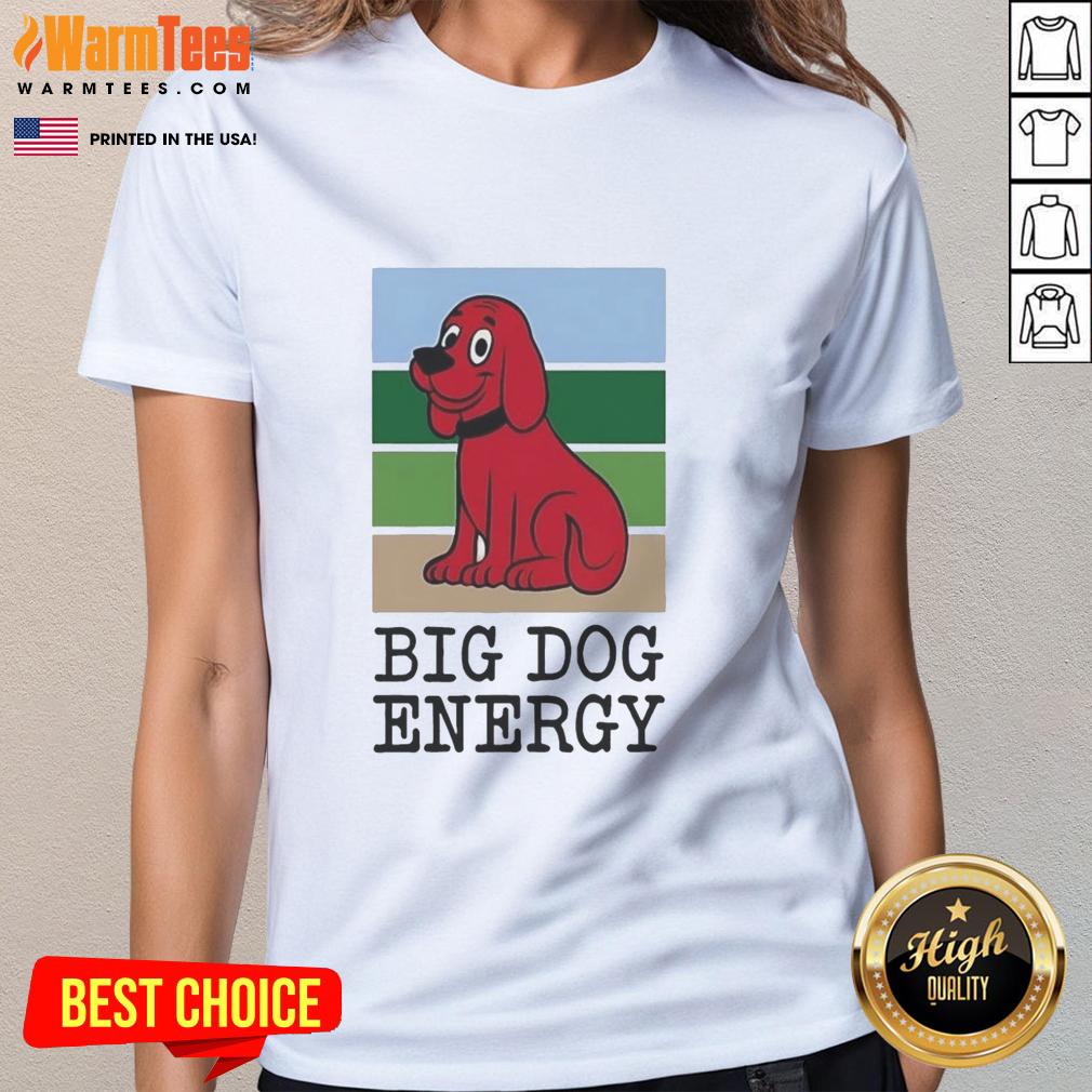Premium Clifford The Big Red Dog Big Dog Energy T-Shirt - Image 3