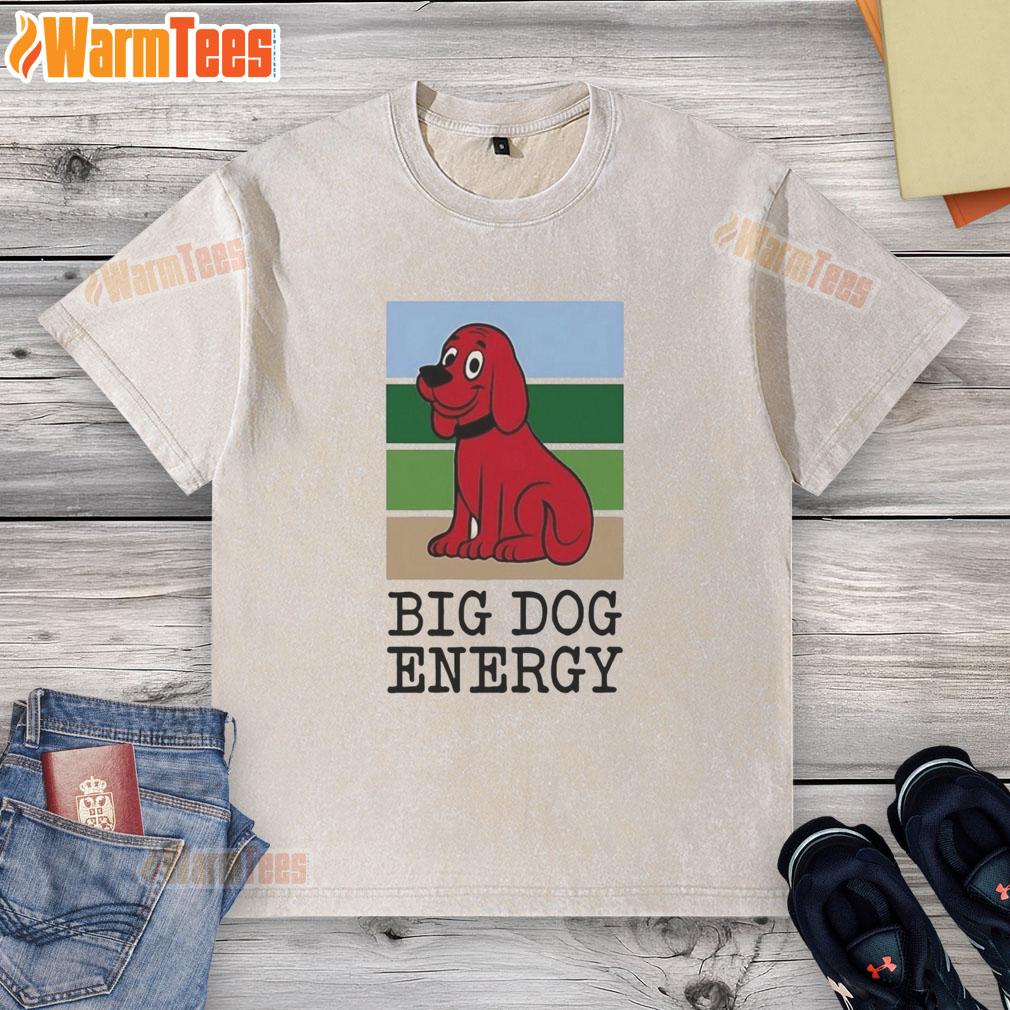 Premium Clifford The Big Red Dog Big Dog Energy T-Shirt - Image 6