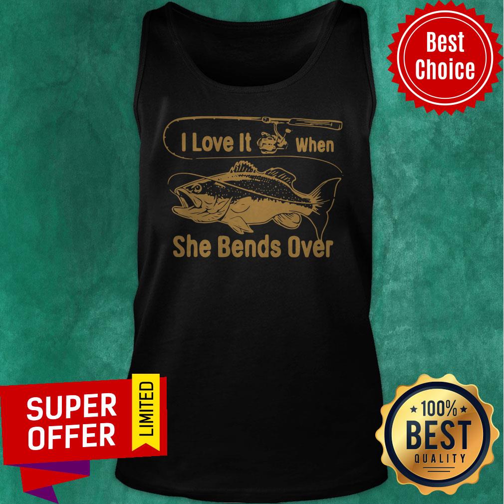 Awesome Fishing I Love It When She Bends Over Shirt - Image 4