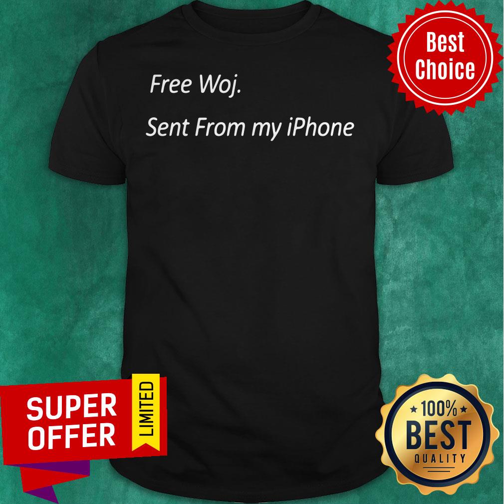 Awesome Free Woj Sent From My Iphone Shirt
