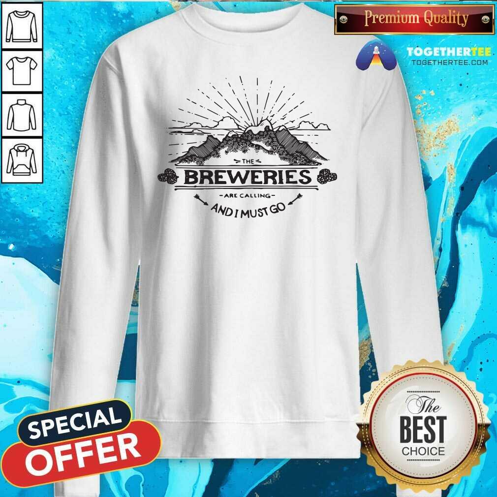 Pretty The Breweries Are Calling And I Must Go Shirt - Image 5