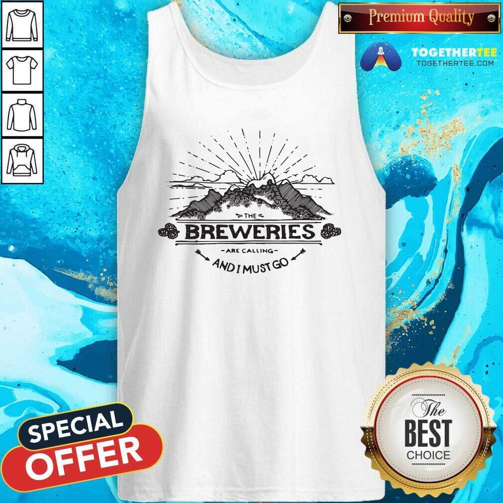 Pretty The Breweries Are Calling And I Must Go Shirt - Image 4