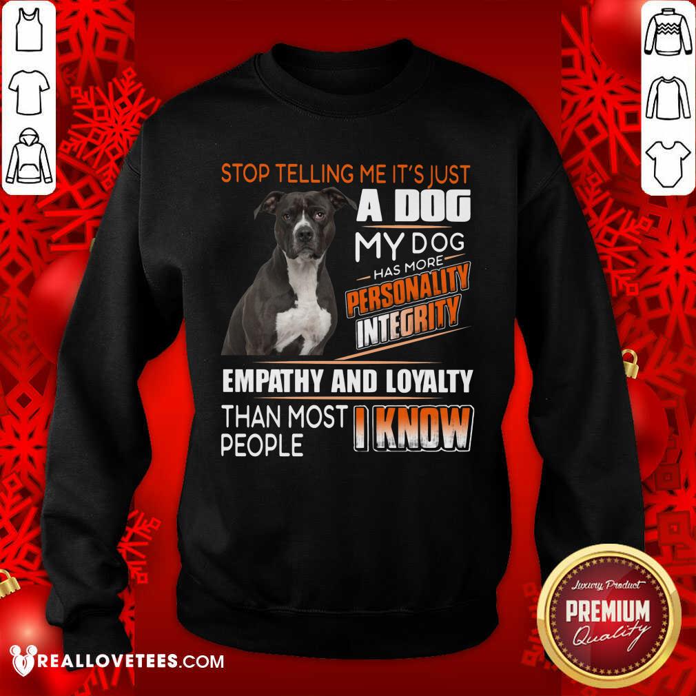 Stop Telling Me Its Just A Dog Shirt - Image 5