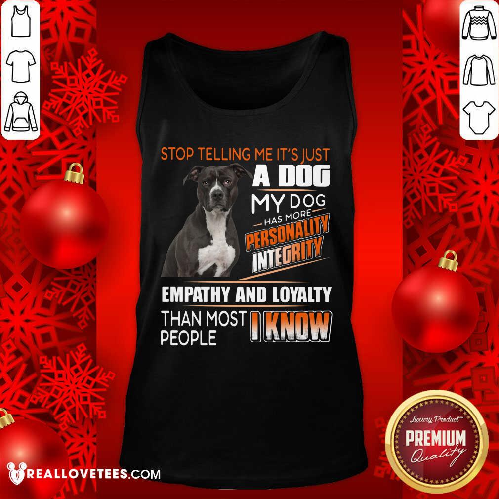 Stop Telling Me Its Just A Dog Shirt - Image 4