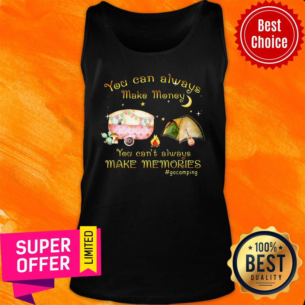 You Can Always Make Money Make Memories Camping Shirt - Image 2