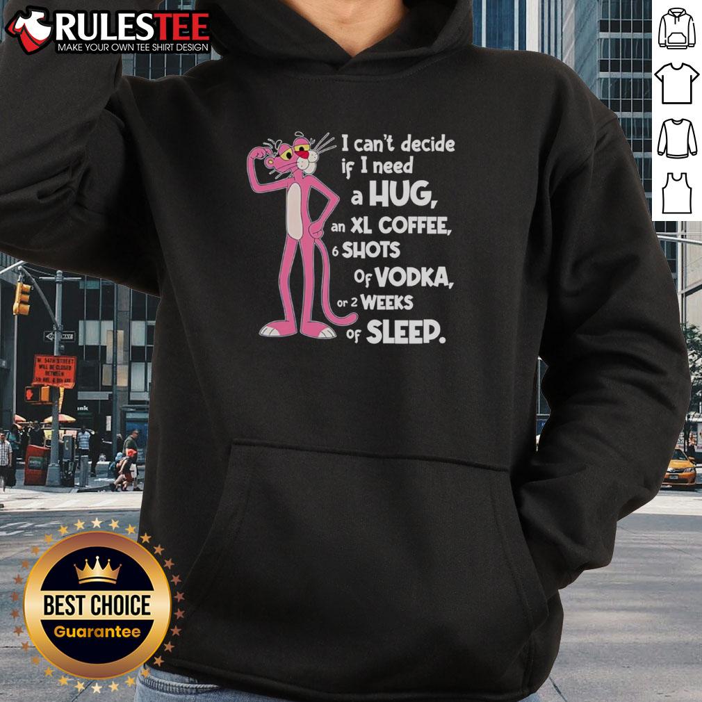 Funny Pink Panther I Can't Decide If I Need A Hug T-Shirt - Image 2