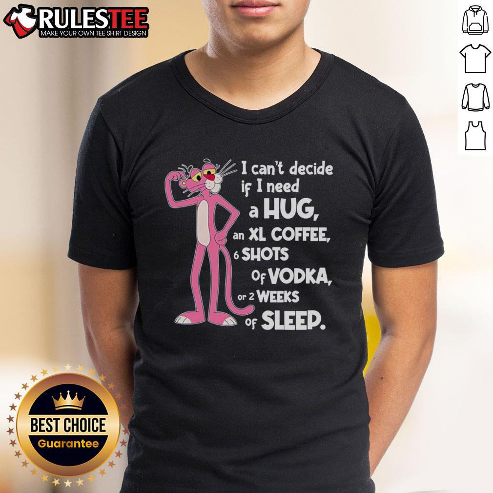 Funny Pink Panther I Can't Decide If I Need A Hug T-Shirt
