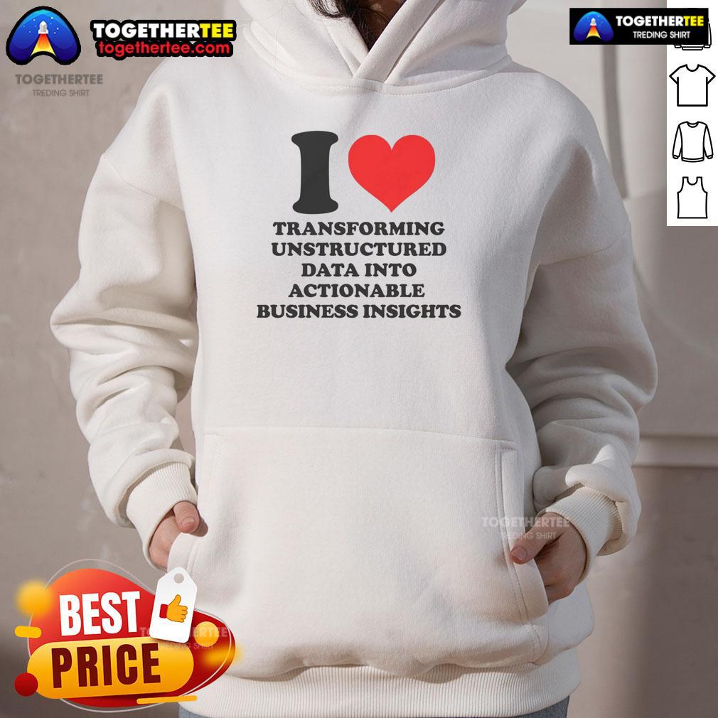 Top I Love Transforming Unstructured Data Into Actionable Business Insights T-Shirt - Image 2