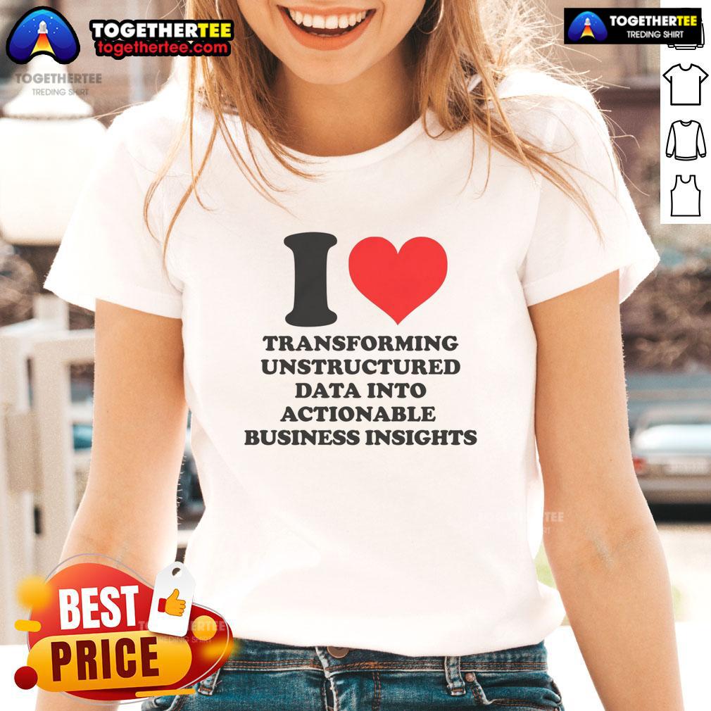 Top I Love Transforming Unstructured Data Into Actionable Business Insights T-Shirt - Image 3