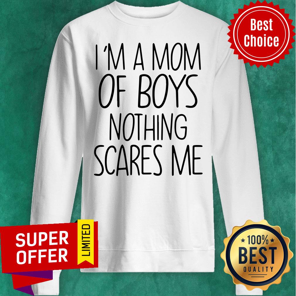 Funny I'm A Mom Of Boys Nothing Scares Me Shirt - Image 2