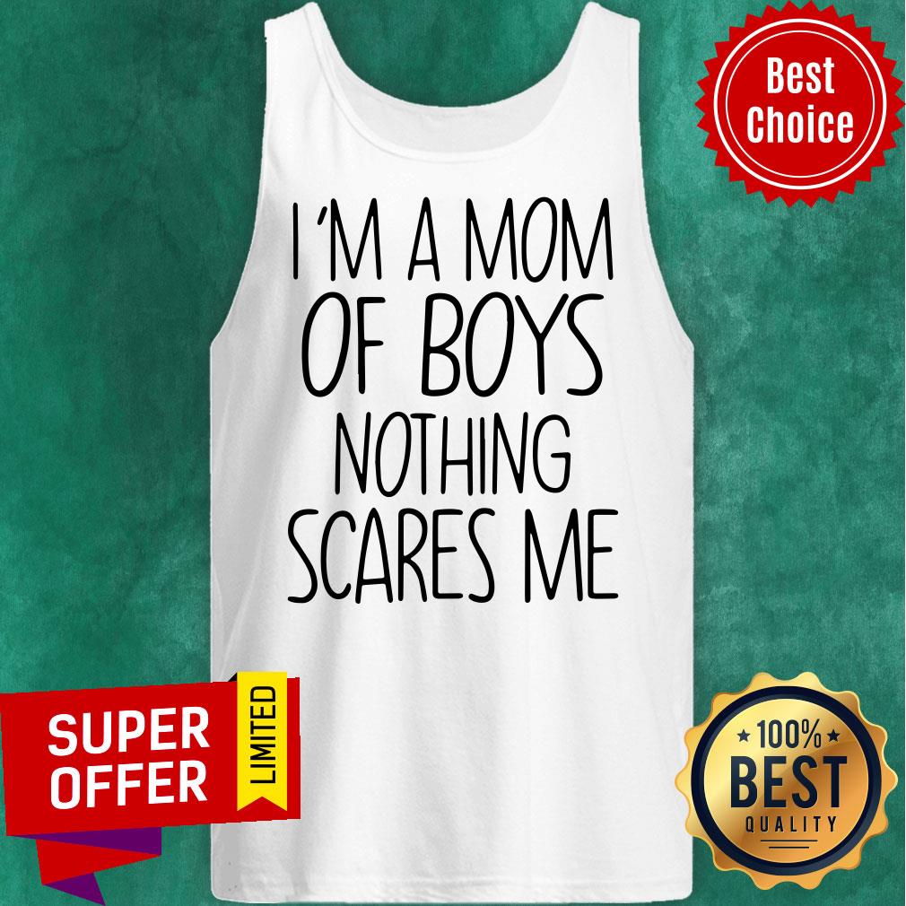 Funny I'm A Mom Of Boys Nothing Scares Me Shirt - Image 5