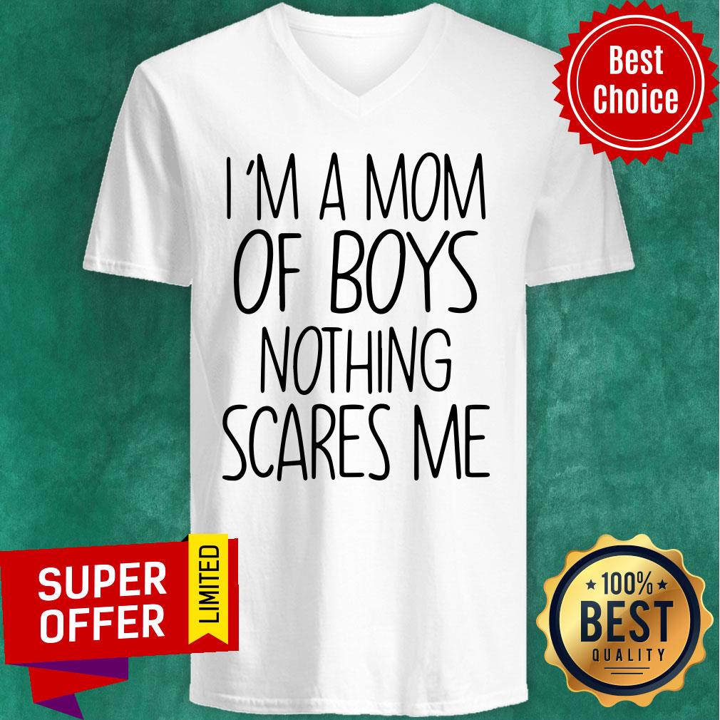 Funny I'm A Mom Of Boys Nothing Scares Me Shirt - Image 4