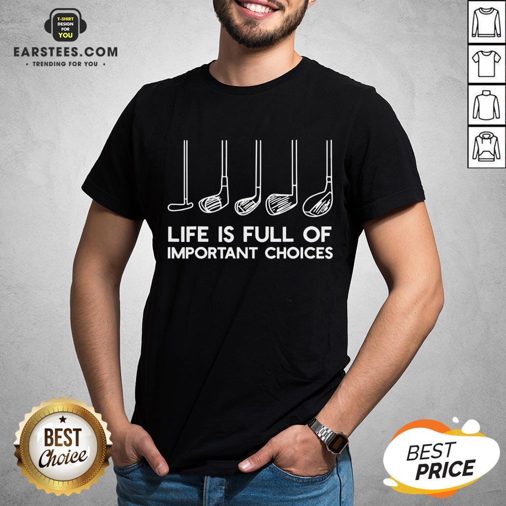 Official Life Is Full Of Important Choices Golf Shirt