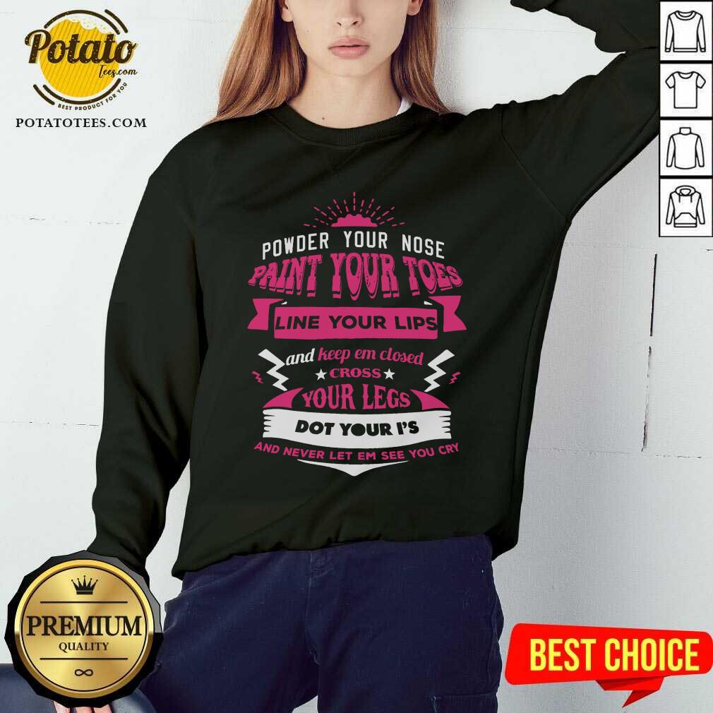 Powder Your Nose Paint Your Toes Shirt - Image 4