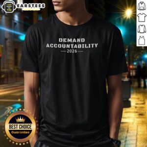 Premium Demand Accountability 2026 T-Shirt
