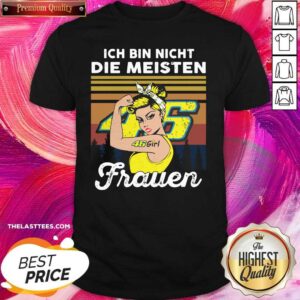 Great Ich Bin Nicht Die Meisten 46 Girl Frauen Shirt