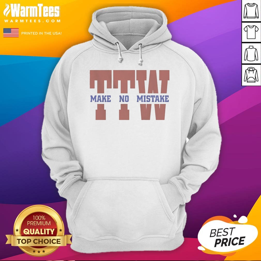 Premium To The Wire TTW Make No Mistake Shirt