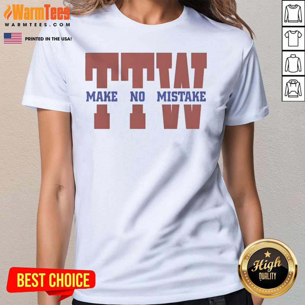 Premium To The Wire TTW Make No Mistake Shirt - Image 2