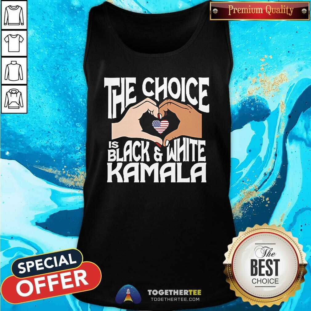 Top The Choice Is Black And White Kamala Harris Politics T-Shirt - Image 5